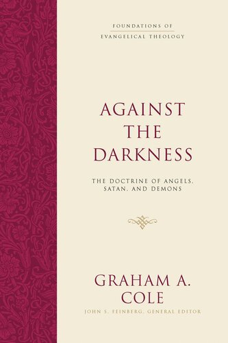 Against the Darkness: The Doctrine of Angels, Satan, and Demons