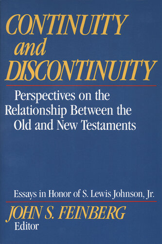 Continuity and Discontinuity: Perspectives on the Relationship Between the Old and New Testaments (Essays in Honor of S. Lewis Johnson, Jr.)