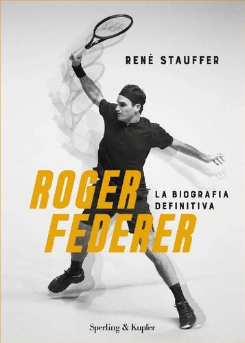 Roger Federer. La biografa definitiva