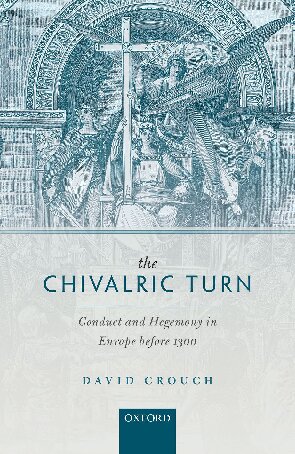 The Chivalric Turn: Conduct and Hegemony in Europe before 1300