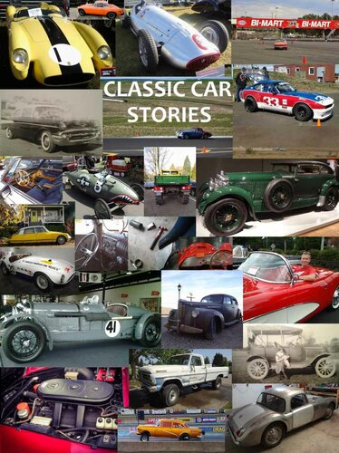 Classic Car Stories: Million Dollar Ferrari Sports Cars to Beat-Up Old Ford Trucks, Classic Mopar Hot Rods to Innovative Chevy Rat Rods, Vintage Trans Am Racing to Cars and Coffee Meetings