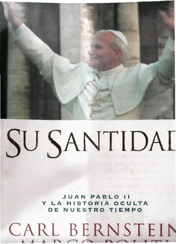 Su Santidad Juan Pablo Ii Y La Historia Oculta De Nuestro Tiempo