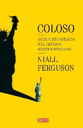 Coloso. Auge y decadencia del imperio norteamericano