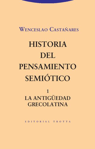 Historia del pensamiento semiÃ³tico 1: la antigÃ¼edad grecolatina