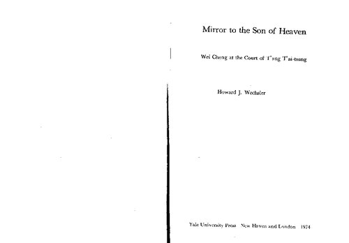 Mirror to the Son of Heaven: Wei Cheng at the Court of T'ang T'ai-Tsung