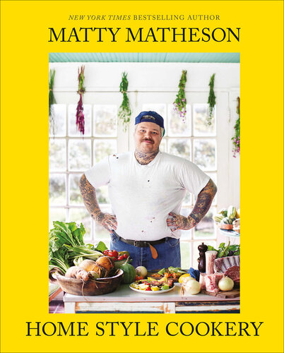 Matty Matheson Home Style Cookery