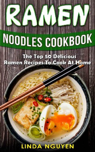 Ramen Noodles Cookbook: The top 50 delicious Ramen recipes to cook at home