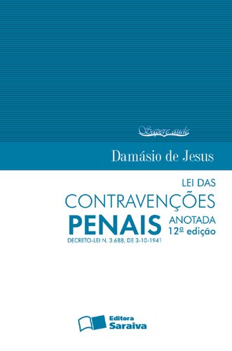 Lei das Contravenções Penais anotada: Decreto-lei n. 3.688, de 3-10-1941