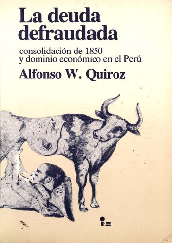 La deuda defraudada. Consolidación de 1850 y dominio económico en el Perú