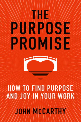 The Purpose Promise: How to Find Purpose and Joy in Your Work