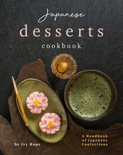 Japanese Desserts Cookbook: A Handbook of Japanese Confections