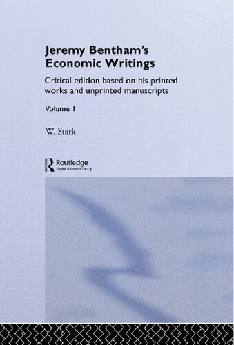 Jeremy Bentham's Economic Writings: Critical Edition Based on His Printed Works and Unprinted Manuscripts