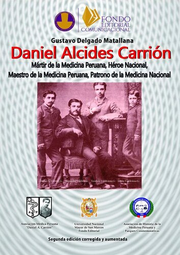 Daniel Alcides Carrión. Mártir de la Medicina Peruana, Héroe Nacional, Maestro de la Medicina Peruana, Patrono de la Medicina Nacional