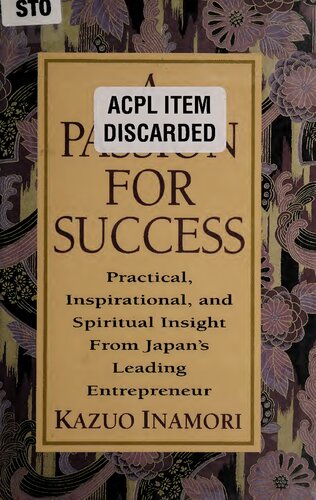 A Passion for Success: Practical, Inspirational, and Spiritual Insight from Japan's Leading Entrepreneur