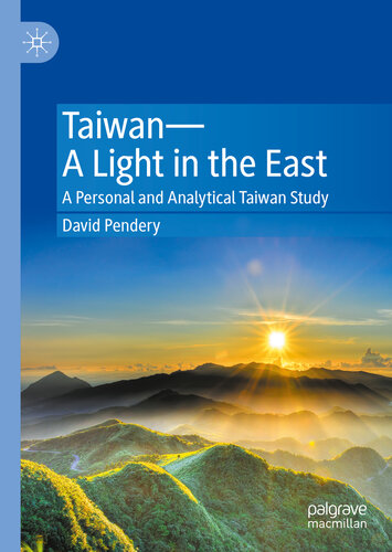 Taiwan―A Light in the East: A Personal and Analytical Taiwan Study