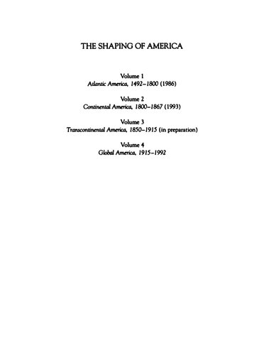 The Shaping of America: A Geographical Perspective on 500 Years of History: Volume 2: Continental America, 1800-1867