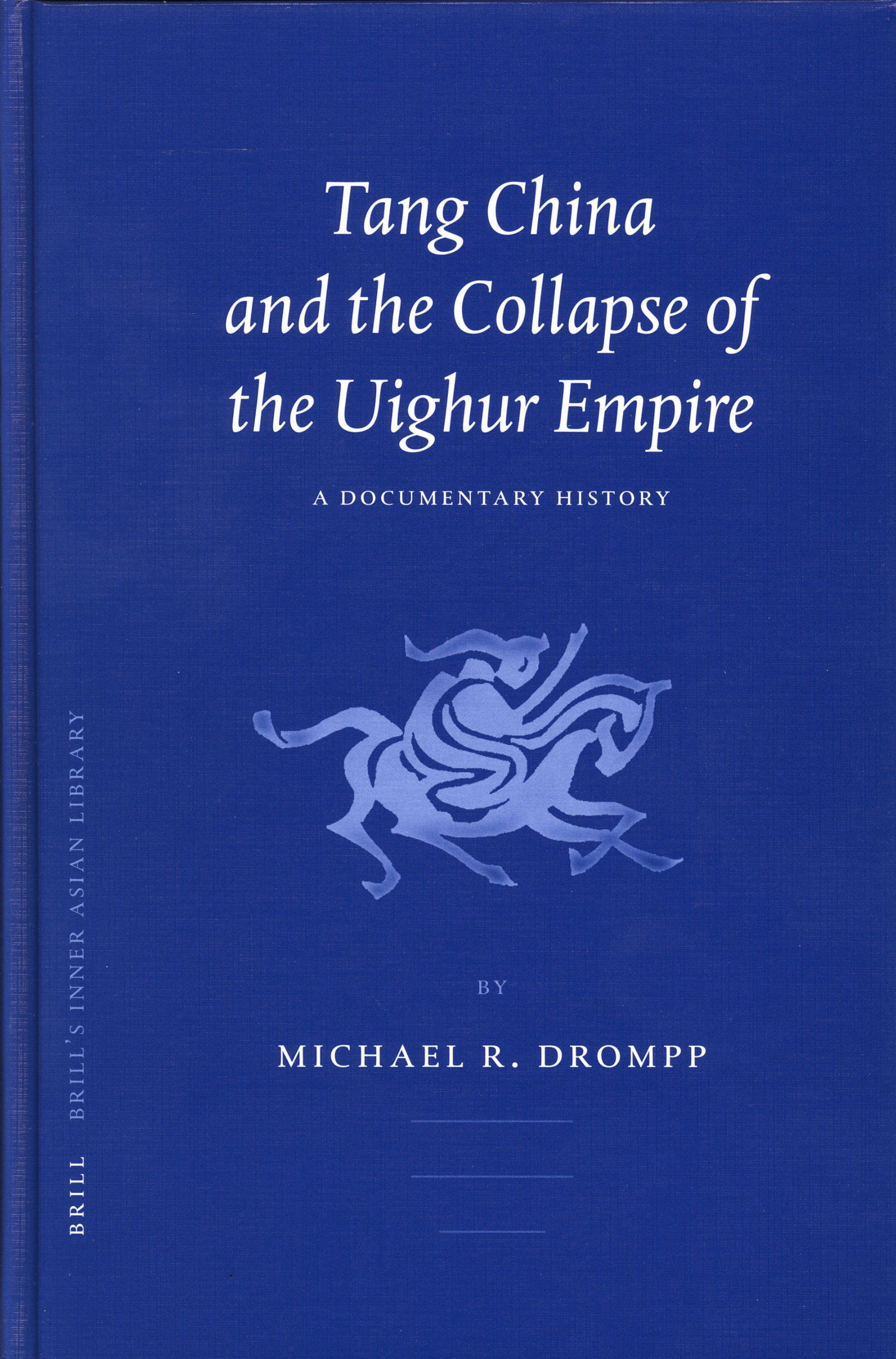 Tang China and the Collapse of the Uighur Empire: A Documentary History