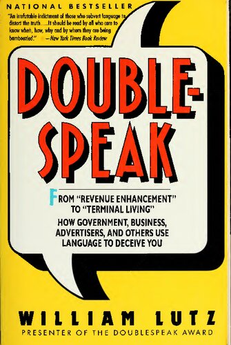 Doublespeak: From Revenue Enhancement to Terminal Living : How Government, Business, Advertisers, and Others Use Language to Deceive You