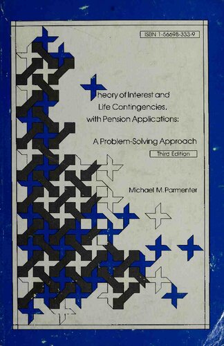 Theory of Interest and Life Contingencies, with Pension Applications: A Problem-solving Approach