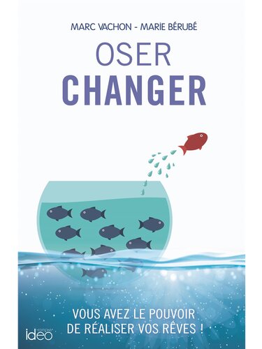 Oser changer: vous avez le pouvoir de réaliser vos rêves !