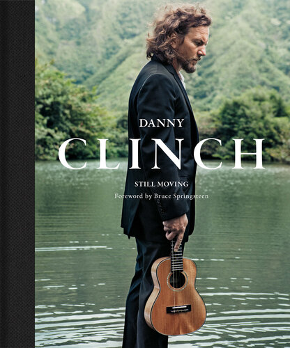 Danny Clinch: Still Moving