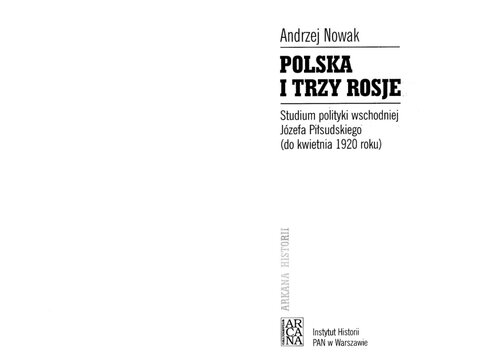 Polska i trzy Rosje : studium polityki wschodniej Józefa Piłsudskiego (do kwietnia 1920 roku)