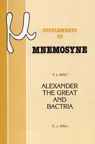 Alexander the Great and Bactria. The Formation of a Greek Frontier in Central Asia