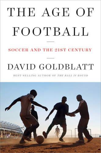 The Age of Football: The Global Game in the Twenty-first Century