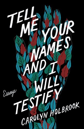 Tell Me Your Names and I Will Testify: Essays