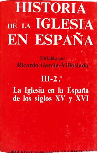 Historia de la Iglesia en España. III/2: La Iglesia en la España de los siglos XV y XVI