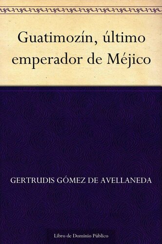 Guatimozín. Último emperador de México