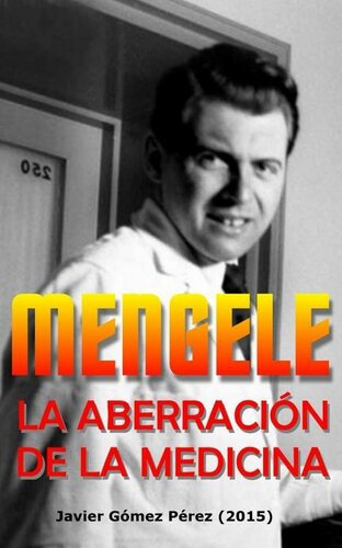 Mengele, la aberración de la medicina (Spanish Edition)