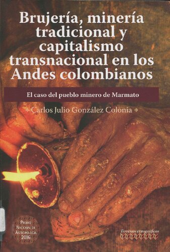 Brujeria Mineria Tradicional Y Capitalismo Transnacional En Los Andes Colombianos