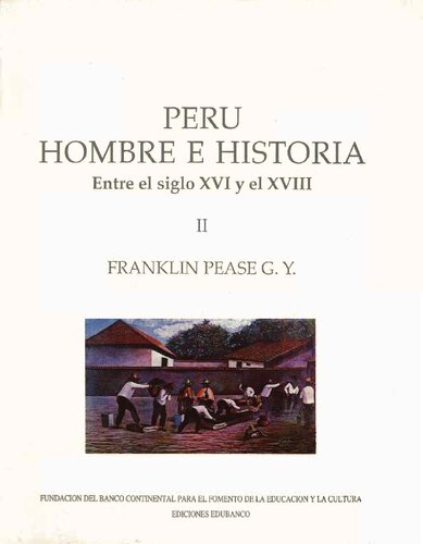 Perú Hombre e Historia. Entre el siglo XVI y el XVIII