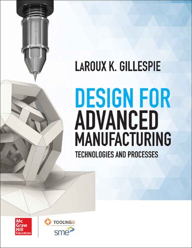 Design for Advanced Manufacturing Technologies, and Processes