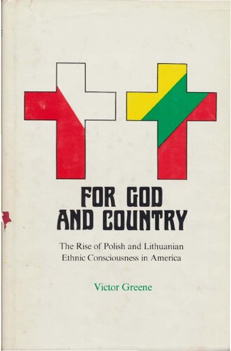 For God and Country: the Rise of Polish and Lithuanian Ethnic Consciousness in America, 1860-1910