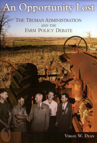 An Opportunity Lost: The Truman Administration and the Farm Policy Debate