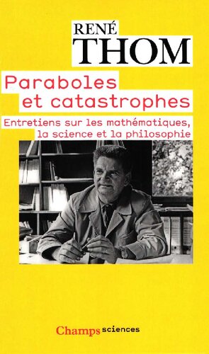 Paraboles et catastrophes : Entretiens sur les mathématiques, la science et la philosophie