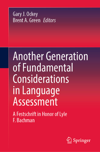 Another Generation of Fundamental Considerations in Language Assessment: A Festschrift in Honor of Lyle F. Bachman