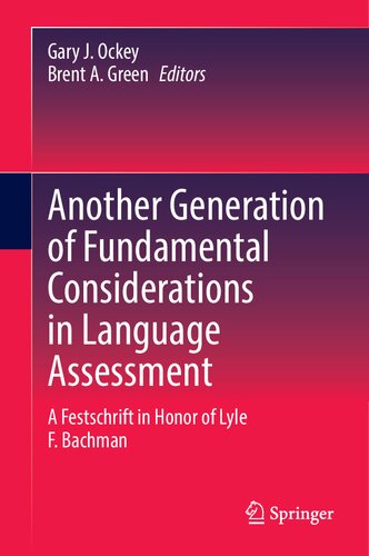 Another Generation of Fundamental Considerations in Language Assessment: A Festschrift in Honor of Lyle F. Bachman