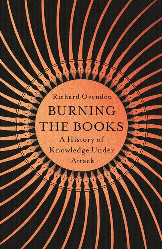 Burning the Books: A History of Knowledge Under Attack