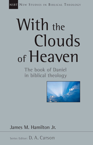 With the Clouds of Heaven: The Book of Daniel in Biblical Theology