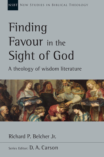 Finding Favour in the Sight of God: A Theology of Wisdom Literature