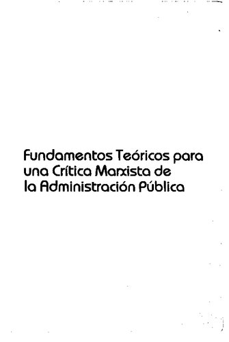 Fundamentos Teoricos Para Una Critica Marxista De La Administracion Publica