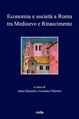 Economia e società a Roma tra Medioevo e Rinascimento. Studi dedicati ad Arnold Esch