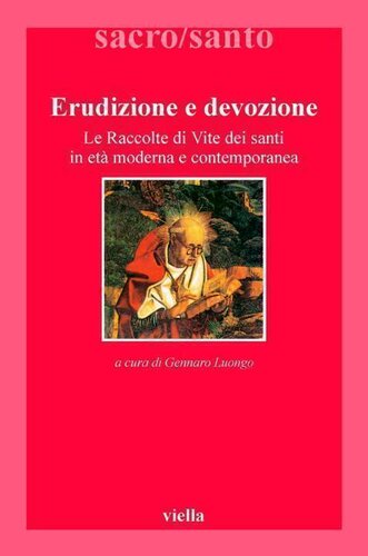 Erudizione e devozione. Le raccolte di Vite di santi in età moderna e contemporanea