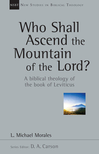 Who Shall Ascend the Mountain of the Lord?: A Biblical Theology of the Book of Leviticus