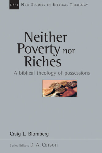 Neither Poverty Nor Riches: A Biblical Theology of Material Possessions