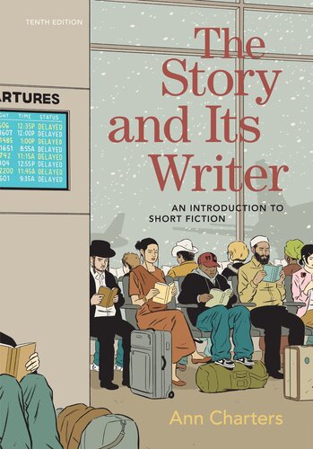 The Story and Its Writer: An Introduction to Short Fiction, Tenth Edition