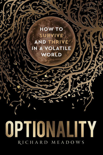 Optionality: How to Survive and Thrive in a Volatile World